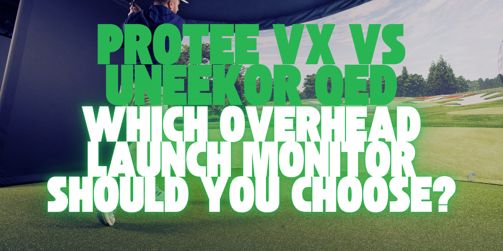 ProTee VX vs Uneekor QED - Which Launch Monitor Should you Choose